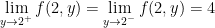 \lim\limits_{y \to 2^{+}} f(2,y) = \lim\limits_{y \to 2^{-}} f(2,y) = 4