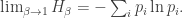 \lim_{\beta \to 1} H_\beta = -\sum_{i} p_i \ln p_i . 