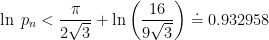 \ln\;p_n< \dfrac{\pi}{2\sqrt{3}}+\ln\left(\dfrac{16}{9\sqrt{3}}\right)\doteq 0.932958