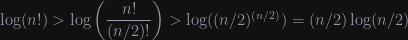 \log(n!) > \log\left(\displaystyle\frac{n!}{(n/2)!}\right) > \log((n/2)^{(n/2)})=(n/2)\log(n/2)
