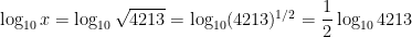 \log_{10} x = \log_{10} \sqrt{4213} = \log_{10} (4213)^{1/2} = \displaystyle \frac{1}{2} \log_{10} 4213