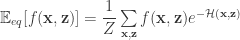 \mathbb{E}_{eq}[f(\mathbf{x},\mathbf{z})]=\dfrac{1}{Z}\sum\limits_{\mathbf{x},\mathbf{z}}f(\mathbf{x},\mathbf{z})e^{-\mathcal{H(\mathbf{x},\mathbf{z})}}