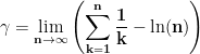 \mathbf{\displaystyle\gamma=\lim_{n \rightarrow \infty }\left(  \sum_{k=1}^n \frac{1}{k}-\ln(n) \right)}