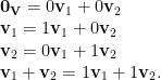 \mathbf{0}_\mathbf{V} = 0\mathbf{v}_1 + 0\mathbf{v}_2 \\ \mathbf{v}_1 = 1\mathbf{v}_1 + 0\mathbf{v}_2 \\ \mathbf{v}_2 = 0\mathbf{v}_1 + 1\mathbf{v}_2 \\ \mathbf{v}_1 + \mathbf{v}_2 = 1\mathbf{v}_1 + 1\mathbf{v}_2.