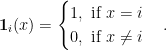 \mathbf{1}_i(x) = \begin{cases} 1, \text{ if } x= i\\ 0, \text{ if } x \neq i \end{cases}.