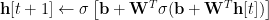 \mathbf{h}[t+1]\leftarrow\sigma\left[\mathbf{b}+\mathbf{W}^{T}\sigma(\mathbf{b}+\mathbf{W}^{T}\mathbf{h}[t])\right] 