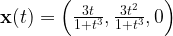 \mathbf{x}(t) = \left ( \frac{3t}{1 + t^3}, \frac{3t^2}{1 + t^3}, 0 \right )