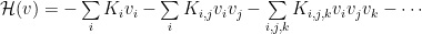 \mathcal{H}(v)=-\sum\limits_{i}K_{i}v_{i}-\sum\limits_{i}K_{i,j}v_{i}v_{j}-\sum\limits_{i,j,k}K_{i,j,k}v_{i}v_{j}v_{k}-\cdots 