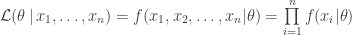 \mathcal{L}(\theta\,|\,x_1,\ldots,x_n) = f(x_1,x_2,\ldots,x_n|\theta) = \prod\limits_{i=1}^n f(x_i|\theta) 