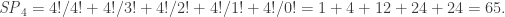 \mathit{SP}_4 = 4!/4! + 4!/3! + 4!/2! + 4!/1! + 4!/0! = 1 + 4 + 12 + 24 + 24 = 65.