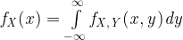 \mathit{f_X(x) = \int\limits_{-\infty}^\infty f_{X,Y}(x,y)dy}