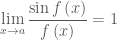 \mathop {\lim }\limits_{x \to a} \dfrac{{\sin f\left( x \right)}}{{f\left( x \right)}} = 1
