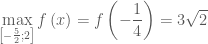 \mathop {\max }\limits_{\left[ { - \frac{5}{2};2} \right]} f\left( x \right) = f\left( { - \dfrac{1}{4}} \right) = 3\sqrt 2 