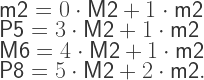 \mathsf{m2} = 0\cdot\mathsf{M2} + 1\cdot\mathsf{m2}\\ \mathsf{P5} = 3\cdot\mathsf{M2} + 1\cdot\mathsf{m2}\\ \mathsf{M6} = 4\cdot \mathsf{M2} + 1\cdot\mathsf{m2}\\ \mathsf{P8} = 5\cdot \mathsf{M2} + 2\cdot \mathsf{m2}. 