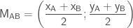 \mathsf {M_{AB}= \displaystyle{\left( { \frac{x_A+x_B}{2} ; \frac{y_A+y_B}{2}} \right) }}