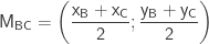 \mathsf {M_{BC}= \displaystyle{\left( { \frac{x_B+x_C}{2} ; \frac{y_B+y_C}{2}} \right) }}