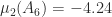 \mu_2(A_6) = -4.24