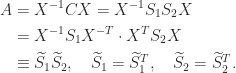 \notag \begin{aligned}   A &= X^{-1}CX = X^{-1} S_1S_2 X \\     & = X^{-1}S_1X^{-T} \cdot X^T S_2 X \\     & \equiv \widetilde{S}_1 \widetilde{S}_2,\quad    \widetilde{S}_1 = \widetilde{S}_1^T, \quad    \widetilde{S}_2 = \widetilde{S}_2^T. \end{aligned} 