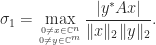 \notag   \sigma_1 = \displaystyle\max_{0\ne x\in \mathbb{C}^n\atop 0 \ne y \in \mathbb{C}^m}         \displaystyle\frac{|y^*Ax|}{\|x\|_2\|y\|_2}. 