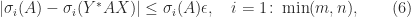 \notag   |\sigma_i(A) - \sigma_i(Y^*AX)| \le \sigma_i(A) \epsilon, \quad i = 1\colon \min(m,n),    \qquad (6) 