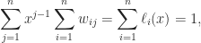 \notag    \displaystyle\sum_{j=1}^n x^{j-1} \sum_{i=1}^n w_{ij} = \sum_{i=1}^n \ell_i(x) = 1, 