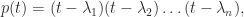 notag  p(t) = (t - lambda_1) (t - lambda_2) dots (t - lambda_n), 