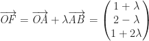\overrightarrow{\mathit{OF}}=\overrightarrow{\mathit{OA}}+\lambda  \overrightarrow{\mathit{AB}}=\left(\begin{matrix}1+\lambda \\2-\lambda  \\1+2\lambda \end{matrix}\right)