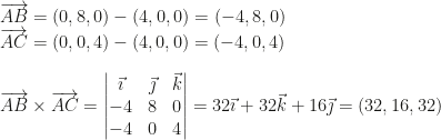 \overrightarrow{AB}=(0,8,0)-(4,0,0)=(-4,8,0)\\\overrightarrow{AC}=(0,0,4)-(4,0,0)=(-4,0,4)\\\\\overrightarrow{AB}\times\overrightarrow{AC}=\begin{vmatrix}\vec\imath&\vec\jmath&\vec k\\-4&8&0\\-4&0&4\end{vmatrix}=32\vec\imath+32\vec k+16\vec\jmath=(32,16,32)