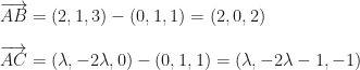 \overrightarrow{AB}=(2,1,3)-(0,1,1)=(2,0,2)\\\\\overrightarrow{AC}=(\lambda,-2\lambda,0)-(0,1,1)=(\lambda,-2\lambda-1,-1)