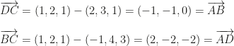 \overrightarrow{DC}=(1,2,1)-(2,3,1)=(-1,-1,0)=\overrightarrow{AB}\\\\\overrightarrow{BC}=(1,2,1)-(-1,4,3)=(2,-2,-2)=\overrightarrow{AD}
