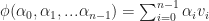 \phi( \alpha_0, \alpha_1, ... \alpha_{n-1} ) = \sum_{i=0}^{n-1} \alpha_i v_i