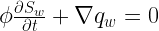 \phi \frac{\partial S_w}{\partial t} + \nabla q_w = 0