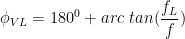 \phi_{VL} = 180^0 + arc\ tan (\dfrac{f_L}{f})