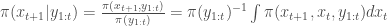 \pi(x_{t+1}|y_{1:t}) = \frac{\pi(x_{t+1},y_{1:t})}{\pi(y_{1:t}) }=\pi(y_{1:t})^{-1}\int \pi(x_{t+1},x_t,y_{1:t})d x_t