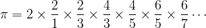 \pi=2\times\dfrac{2}{1}\times\dfrac{2}{3}\times\dfrac{4}{3}\times\dfrac{4}{5}\times\dfrac{6}{5}\times\dfrac{6}{7}\cdots