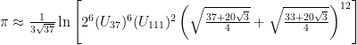 \pi \approx \frac{1}{3\sqrt{37}} \ln \left[ 2^6 (U_{37})^{6} (U_{111})^2 \left( \sqrt{\frac{37+20\sqrt{3}}{4} } + \sqrt{\frac{33+20\sqrt{3}}{4}}\right)^{12}\right]