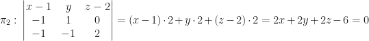 \pi_2:\,\begin{vmatrix}x-1&y&z-2\\-1&1&0\\-1&-1&2\end{vmatrix}=(x-1)\cdot 2+y\cdot 2+(z-2)\cdot 2=2x+2y+2z-6=0