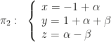 \pi_2:~\left\{\begin{array}{l}x=-1+\alpha\\y=1+\alpha+\beta\\z=\alpha-\beta\end{array}\right.