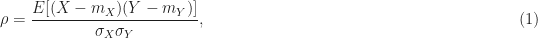 \rho = \displaystyle \frac{E[(X - m_X)(Y - m_Y)]}{\sigma_X \sigma_Y}, \hfill (1)