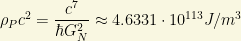 \rho_P c^2=\dfrac{c^7}{\hbar G_N^2}\approx 4.6331\cdot 10^{113}J/m^3