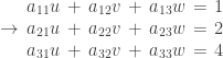 \rightarrow \setlength\arraycolsep{0.2em}\begin{array}{rcrcrcr}a_{11}u&+&a_{12}v&+&a_{13}w&=&1 \\ a_{21}u&+&a_{22}v&+&a_{23}w&=&2 \\ a_{31}u&+&a_{32}v&+&a_{33}w&=&4 \end{array}