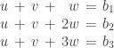 \setlength\arraycolsep{0.2em}\begin{array}{rcrcrcr}u&+&v&+&w&=&b_1        \\ u&+&v&+&2w&=&b_2 \\ u&+&v&+&3w&=&b_3 \end{array}