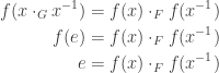 \setlength\arraycolsep{2pt}\begin{array}{rl}  \displaystyle f(x \cdot_G x^{-1}) = f(x) \cdot_F f(x^{-1}) \smallskip\\  \displaystyle f(e) = f(x) \cdot_F f(x^{-1}) \smallskip\\  \displaystyle e = f(x) \cdot_F f(x^{-1}) \smallskip\\  \end{array}