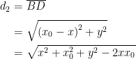 \setlength\arraycolsep{2pt}\begin{array}{rl}  d_2 &= \overline{BD} \\[6pt]  &= \sqrt{\left(x_0 - x\right)^2 + y^2} \\[6pt]  &= \sqrt{x^2 + x_0^2 + y^2 - 2xx_0}  \end{array}