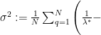 \sigma^2 := \frac{1}{N} \sum_{q = 1}^N \Bigg( \frac{1}{\lambda^{\ast}} -
