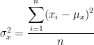 \sigma^2_x = \dfrac{\displaystyle \sum^n_{i=1} (x_i - \mu_x)^2}{n}