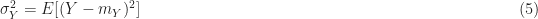 \sigma_Y^2 = E[(Y-m_Y)^2] \hfill (5)