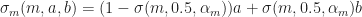 \sigma_m(m, a, b) = (1 - \sigma(m, 0.5, \alpha_m) )a + \sigma(m, 0.5, \alpha_m) b