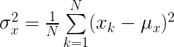 \sigma_x^2 = \frac{1}{N} \sum\limits_{k=1}^{N} (x_k - \mu_x)^2  