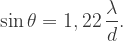 \sin\theta=1,22 \, \dfrac{\lambda}{d}.